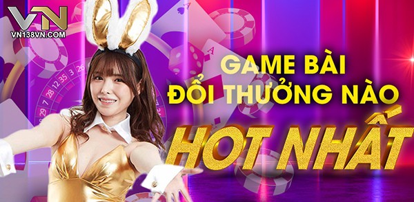Sơ lược game bài đổi thưởng Việt Nam là gì?