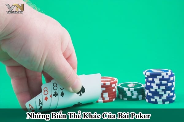 Những biến thể khác của bài Poker